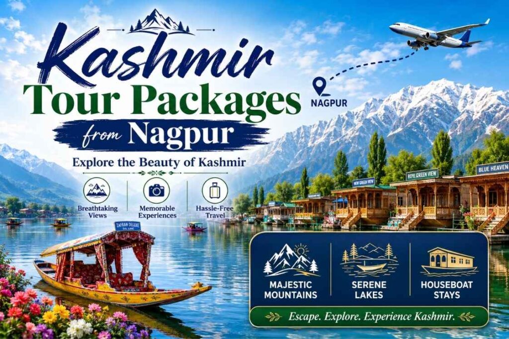 Kashmir Tour Packages from Nagpur: Explore the Beauty of Kashmir